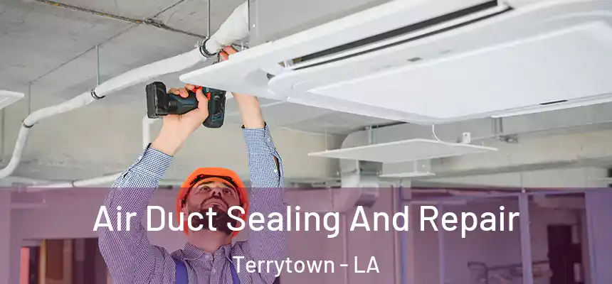 Air Duct Sealing And Repair Terrytown - LA