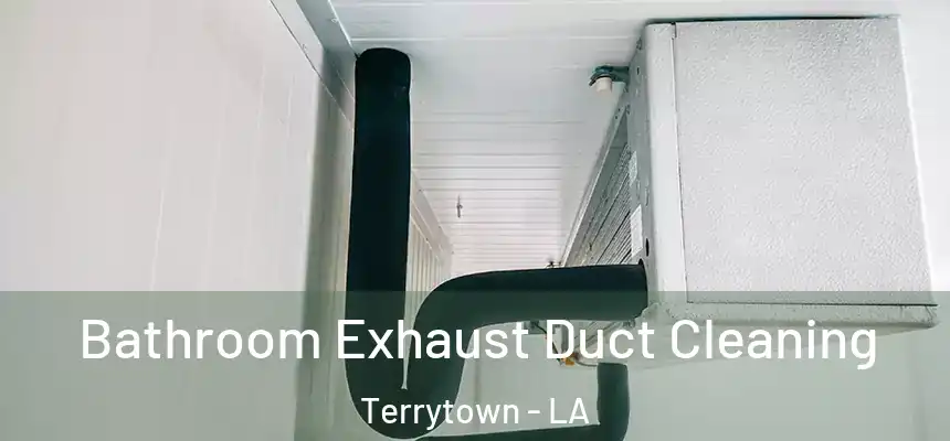 Bathroom Exhaust Duct Cleaning Terrytown - LA