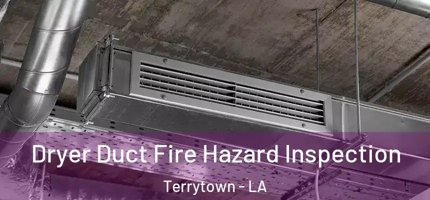  Dryer Duct Fire Hazard Inspection Terrytown - LA