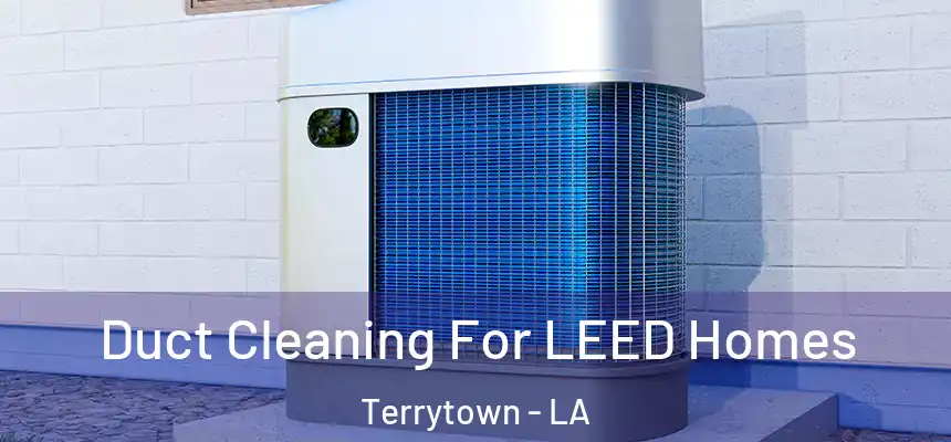  Duct Cleaning For LEED Homes Terrytown - LA